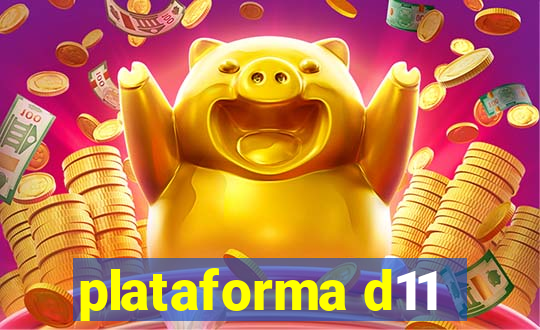 plataforma d11